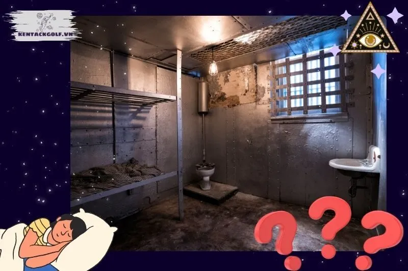 Các loại giấc mơ đi tù phổ biến và ý nghĩa của chúng