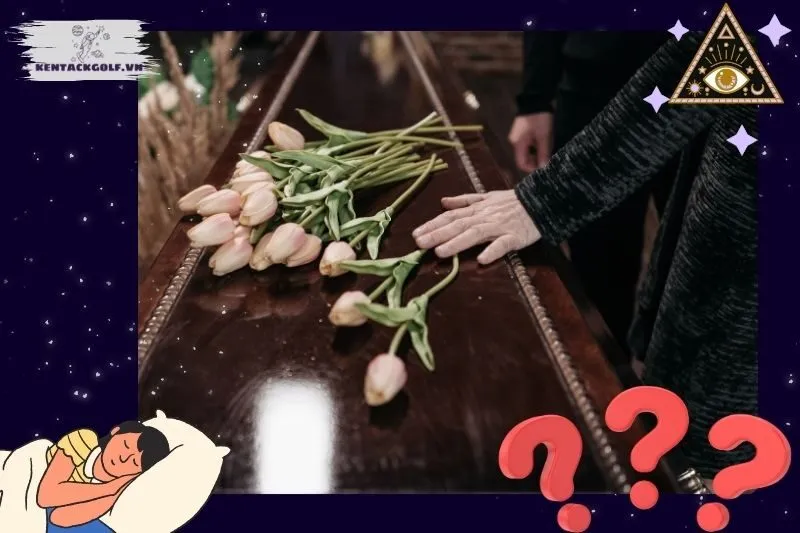 Các loại giấc mơ quan tài và ý nghĩa cụ thể