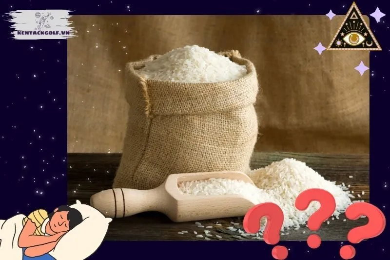 Các loại giấc mơ thấy gạo và ý nghĩa cụ thể