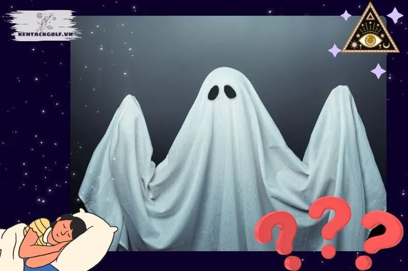 Các loại giấc mơ thấy ma và điềm báo cụ thể