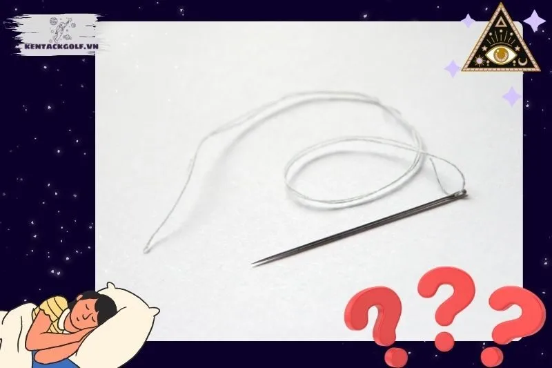 Các tình huống thường gặp khi mơ thấy cây kim