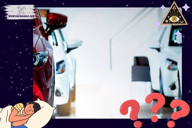 Giải mã chi tiết các trường hợp mơ thấy ô tô