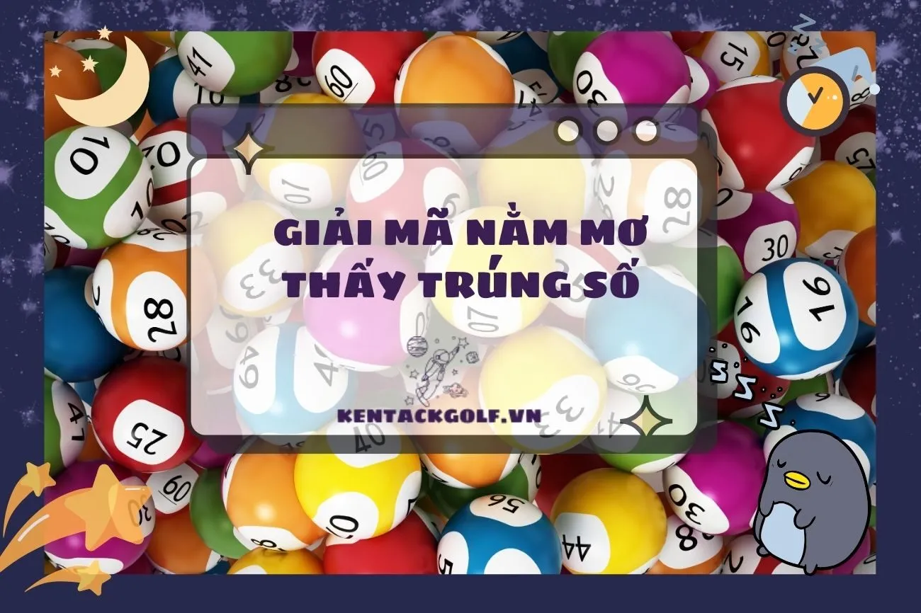 Giải Mã Nằm Mơ Thấy Trúng Số: Điềm Báo May Mắn Hay Xui Xẻo 2025