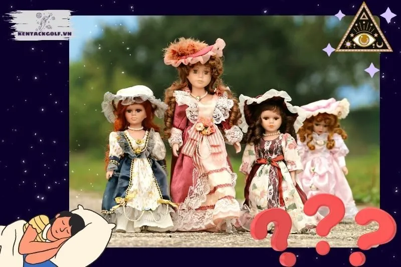 Giải mã ý nghĩa giấc mơ thấy búp bê