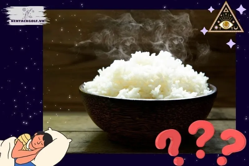 Giải mã ý nghĩa giấc mơ thấy cơm trắng