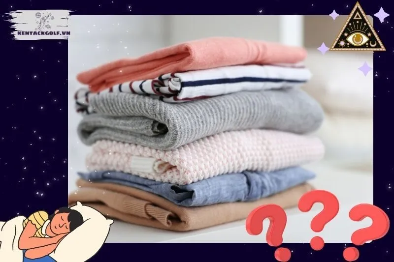 Giải mã ý nghĩa giấc mơ thấy quần áo