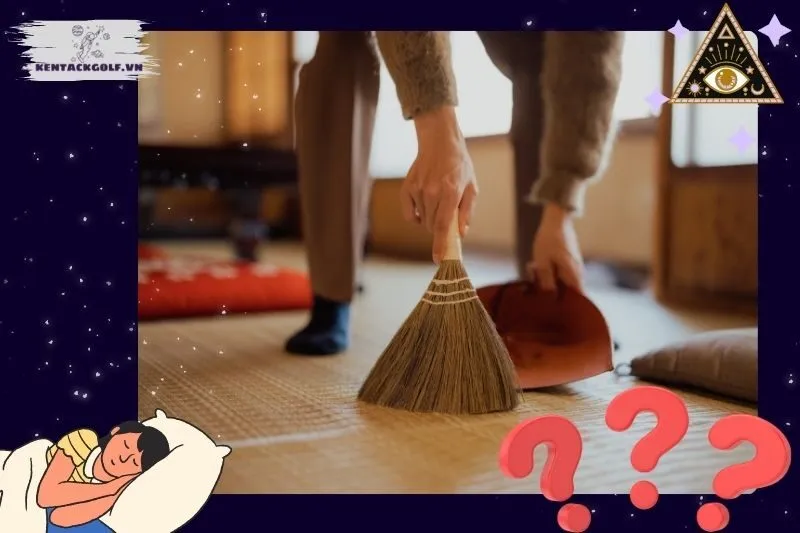 Mối liên hệ giữa giấc mơ quét dọn nhà cửa và cuộc sống thực tế