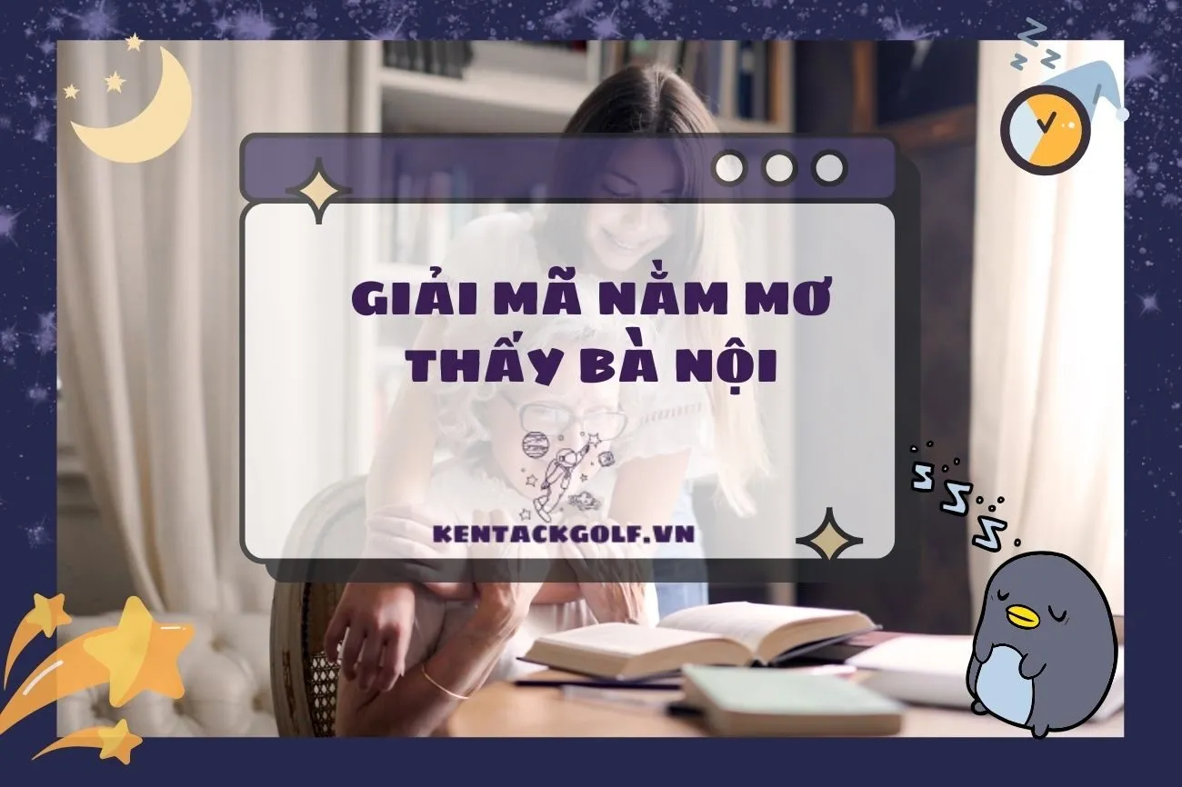 Nằm mơ thấy bà nội: Ý nghĩa và giải mã chi tiết các điềm báo 2025