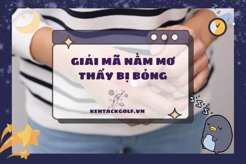 Nằm Mơ Thấy Bị Bỏng: Ý Nghĩa Điềm Báo và Con Số May Mắn 2025