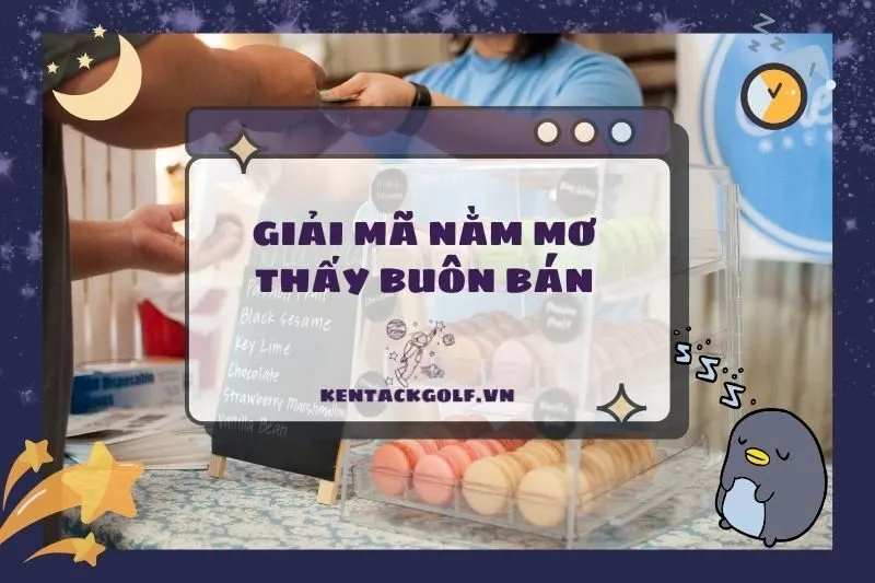 Nằm Mơ Thấy Buôn Bán: Ý Nghĩa, Điềm Báo Và Con Số May Mắn 2025