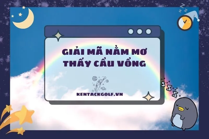 Nằm Mơ Thấy Cầu Vồng: Ý Nghĩa và Điềm Báo Đáng Lưu Ý 2025