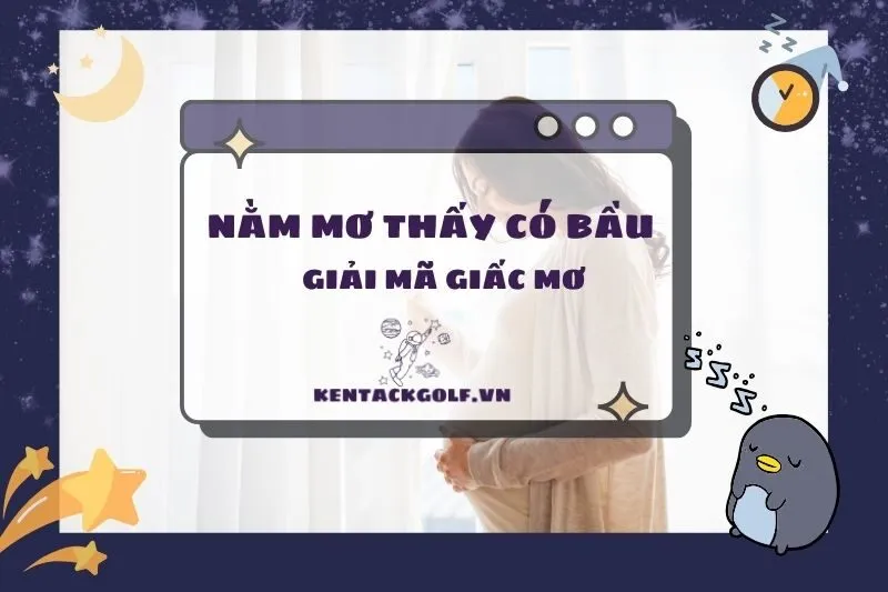 Nằm mơ thấy có bầu: Giải mã ý nghĩa và điềm báo chi tiết 2025