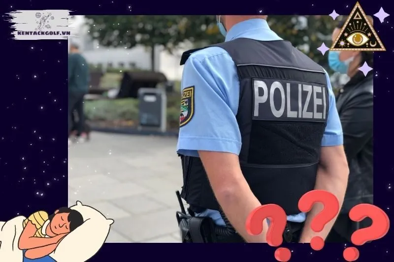 Nằm mơ thấy công an có ý nghĩa gì?