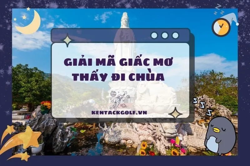 Nằm mơ thấy đi chùa: Bí ẩn và ý nghĩa tâm linh 2025