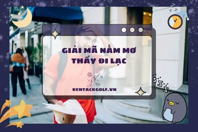 Nằm mơ thấy đi lạc: Giải mã giấc mơ và con số may mắn 2025