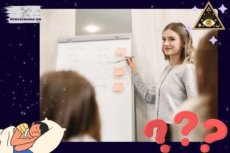 Nằm mơ thấy giáo viên báo hiệu điều gì trong các khía cạnh cuộc sống?