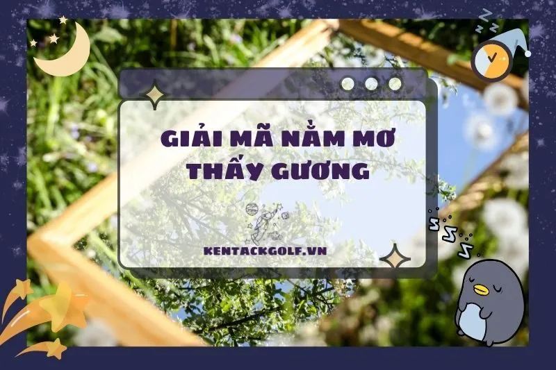 Nằm Mơ Thấy Gương: Điềm Báo Lành Dữ và Con Số May Mắn 2025