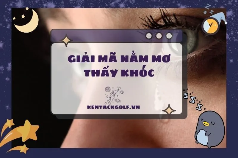 Nằm mơ thấy khóc: Ý nghĩa giấc mơ và điềm báo thú vị 2025