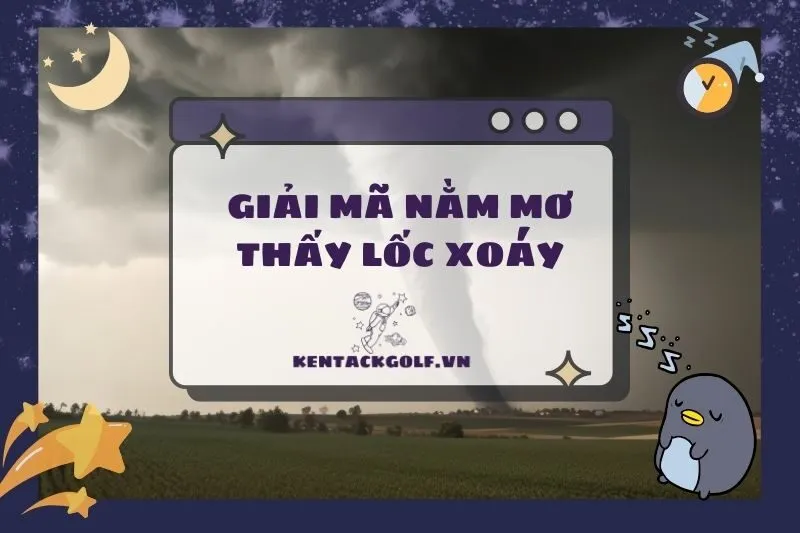 Nằm Mơ Thấy Lốc Xoáy: Ý Nghĩa, Điềm Báo Và Con Số May Mắn 2025