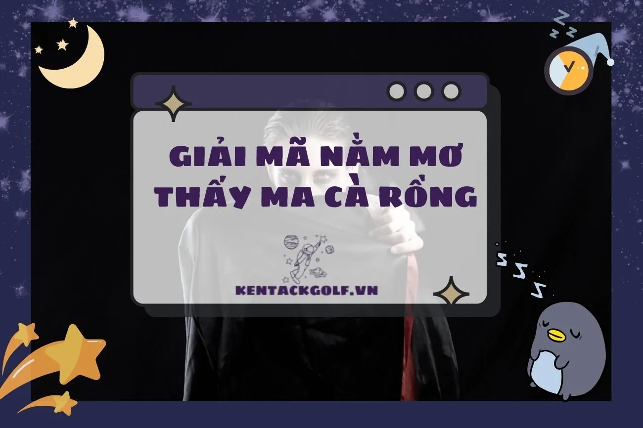 Nằm Mơ Thấy Ma Cà Rồng: Giải Mã Ý Nghĩa và Điềm Báo 2025