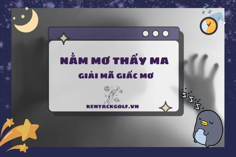 Nằm mơ thấy ma: Giải mã ý nghĩa và điềm báo chi tiết 2025