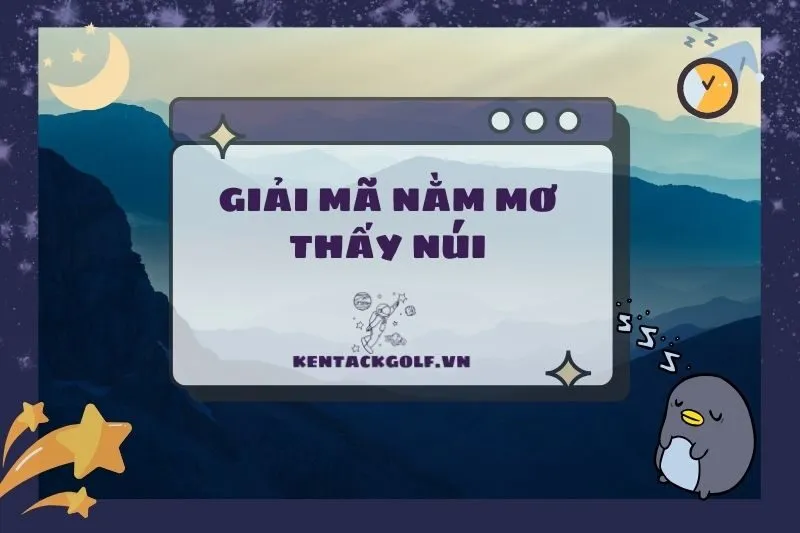 Nằm Mơ Thấy Núi: Điềm Báo Và Ý Nghĩa Từ Các Giấc Mơ 2025