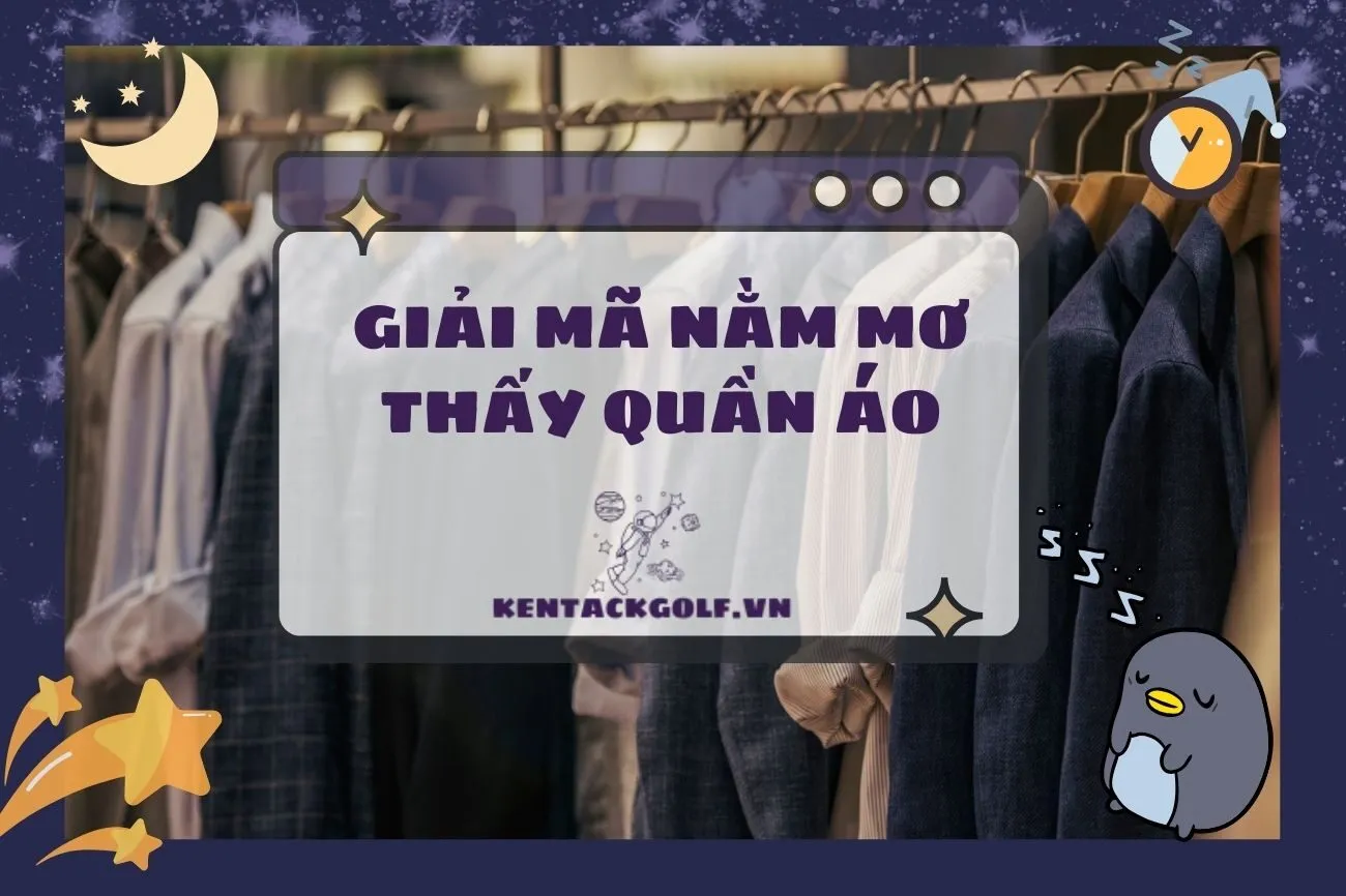 Nằm Mơ Thấy Quần Áo: Giải Mã Điềm Báo và Con Số May Mắn 2025