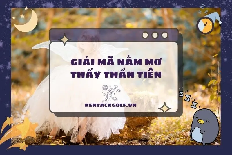 Nằm Mơ Thấy Thần Tiên: Giải Mã Điềm Báo Và Con Số May Mắn 2025