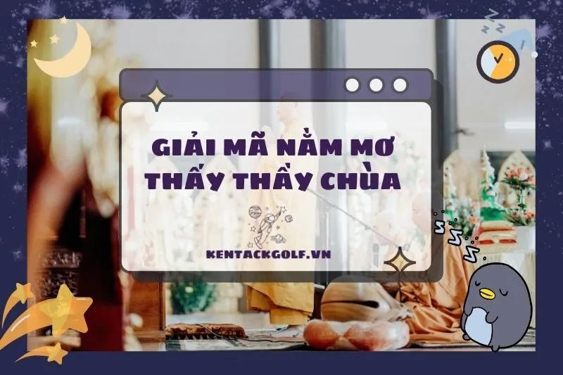 Nằm Mơ Thấy Thầy Chùa: Giải Mã Điềm Báo Tâm Linh Chi Tiết 2025