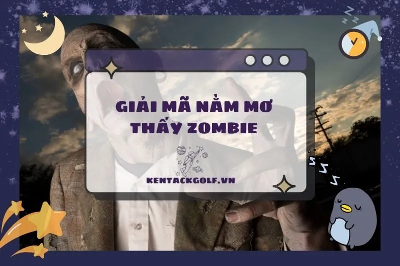 Nằm Mơ Thấy Zombie: Giải Mã Giấc Mơ và Con Số May Mắn 2025