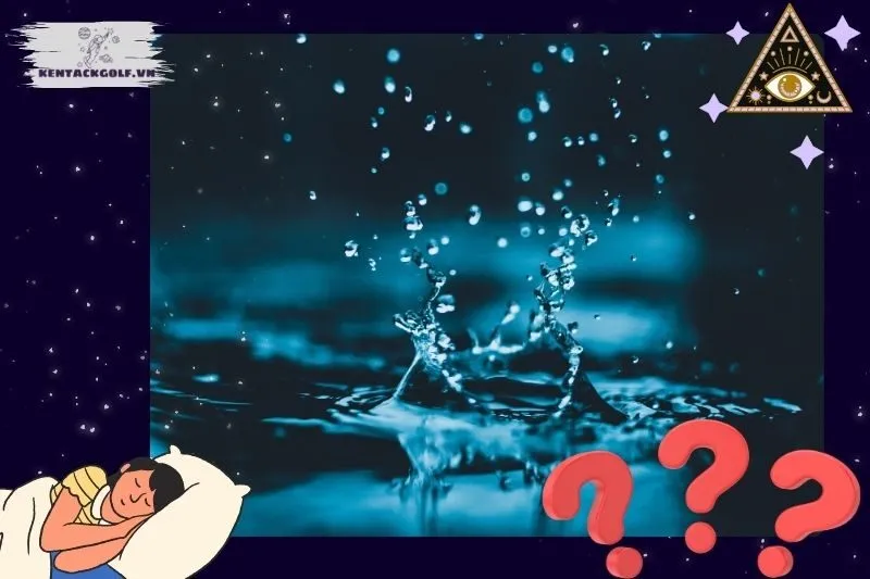 Ý nghĩa của giấc mơ nằm mơ thấy nước