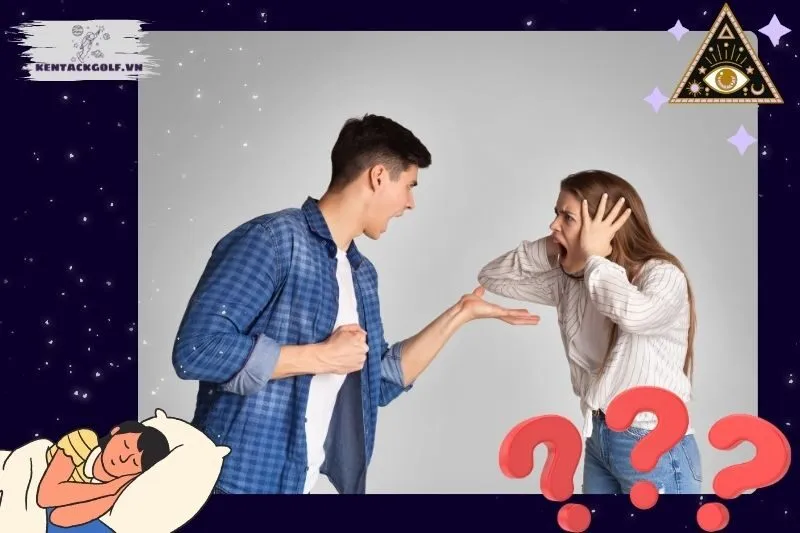 Ý Nghĩa Của Việc Nằm Mơ Thấy Cãi Nhau