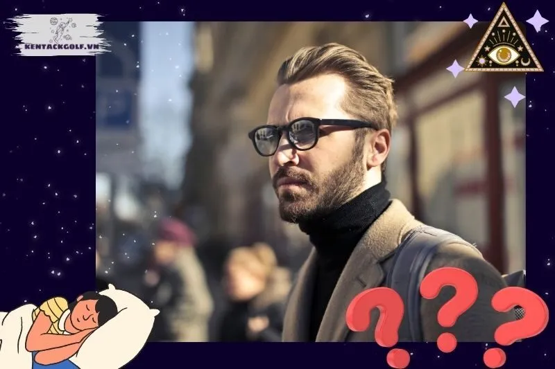 Ý nghĩa của việc nằm mơ thấy đàn ông là gì?