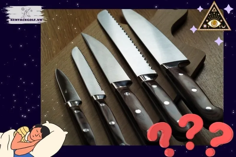 Ý nghĩa của việc nằm mơ thấy dao