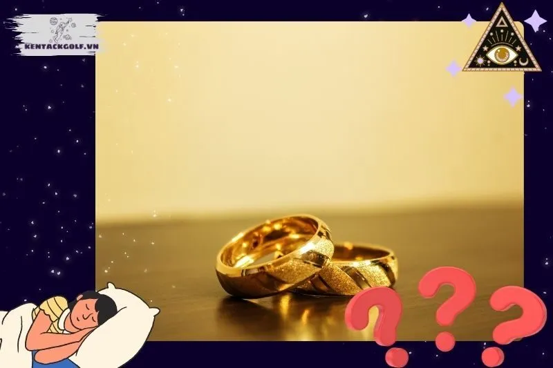Ý Nghĩa Của Việc Nằm Mơ Thấy Nhẫn Vàng