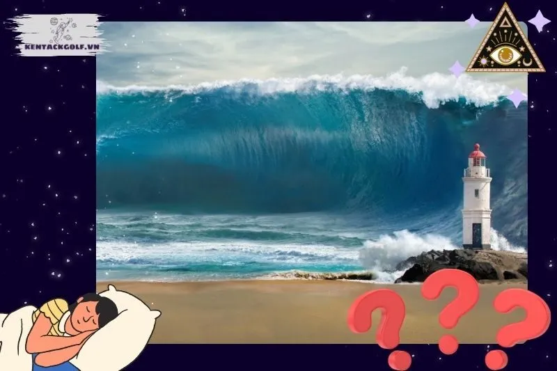 Ý nghĩa của việc nằm mơ thấy sóng thần