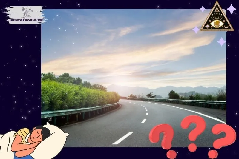 Ý Nghĩa Giấc Mơ Thấy Con Đường Là Gì?