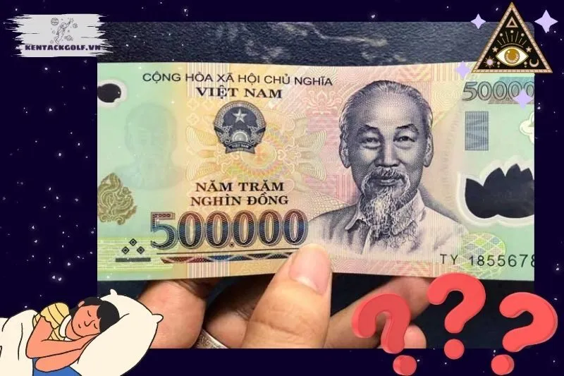 Ý nghĩa giấc mơ thấy tiền 500 nghìn và điềm báo quan trọng