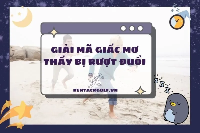 Nằm mơ thấy bị rượt đuổi: Ý nghĩa và giải mã chi tiết 2025