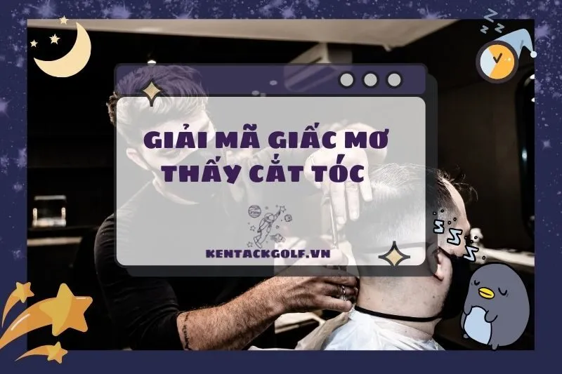 Ý Nghĩa Nằm Mơ Thấy Cắt Tóc & Giải Mã Tình Huống Cụ Thể 2025