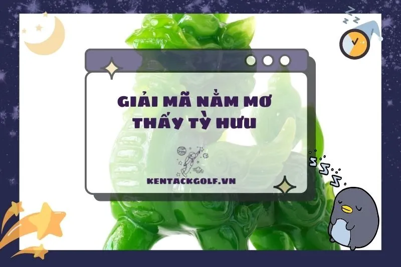 Ý Nghĩa Nằm Mơ Thấy Tỳ Hưu: Điềm Báo Tốt Hay Xấu 2025