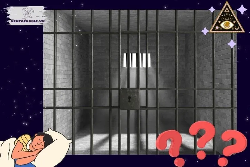 Ý nghĩa tâm linh của giấc mơ đi tù là gì?