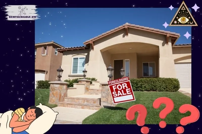 Các trường hợp phổ biến khi nằm mơ thấy bán nhà