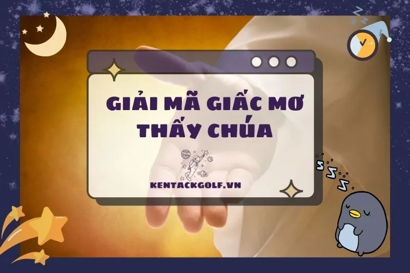 Nằm mơ thấy Chúa: Giải mã ý nghĩa và điềm báo sâu sắc 2025