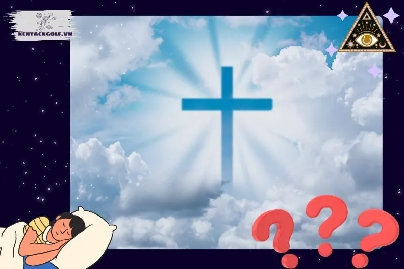 Nằm mơ thấy Chúa: Ý nghĩa và điềm báo quan trọng nhất