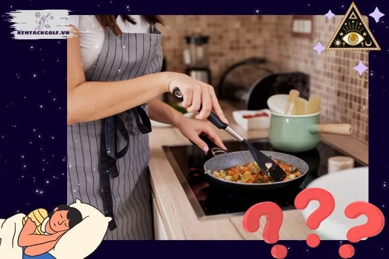 Ý nghĩa khi nằm mơ thấy nấu ăn
