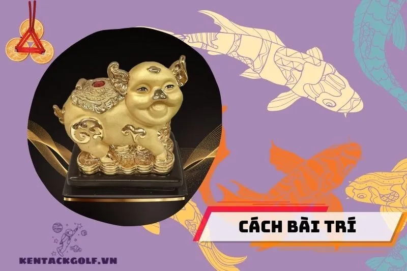 Cách Bài Trí Tượng Heo Phong Thuỷ Để Thu Hút Tài Lộc