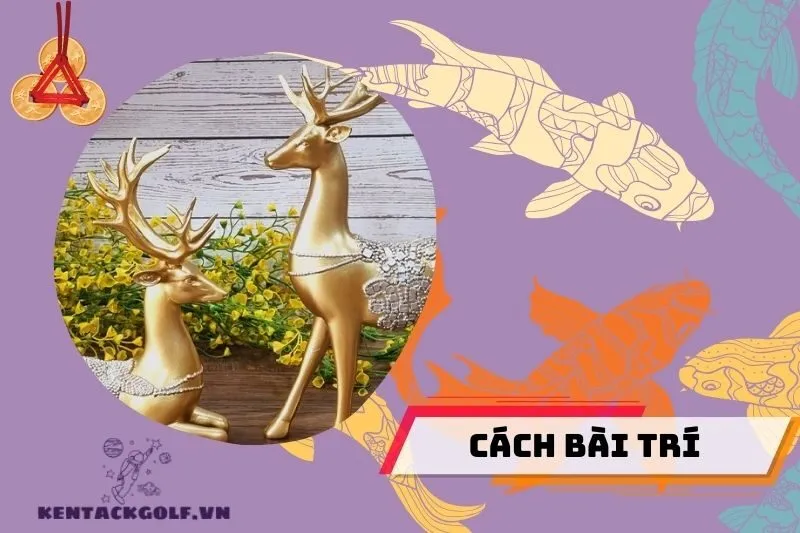 Cách Bài Trí Tượng Nai Để Tăng Cường Phong Thủy