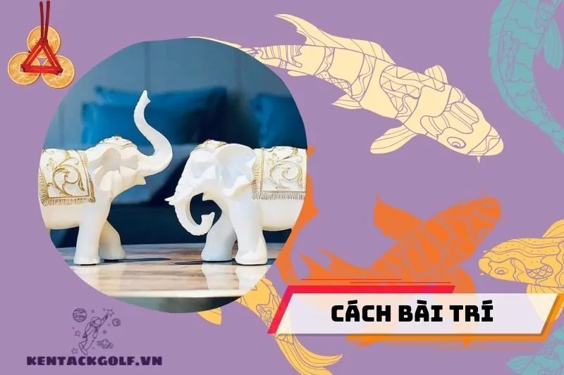 Cách Bài Trí Tượng Voi Phong Thủy Trong Nhà