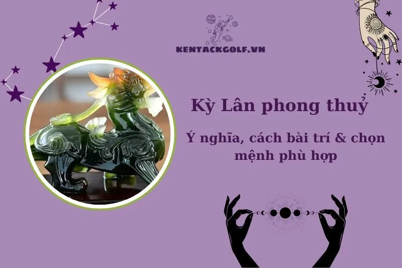 Kỳ Lân Phong Thuỷ 2025: Ý Nghĩa, Công Dụng & Cách Bài Trí Chuẩn 2025
